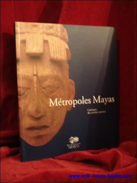 N/A. - METROPOLES MAYAS. Catalogue des oeuvres exposees.