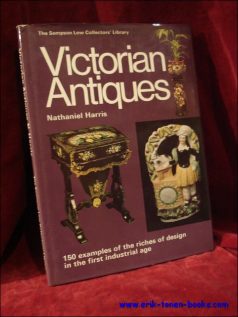 Harris, Nathaniel; - Victorian Antiques. 150 examples of the riches of design in the first industrial age,