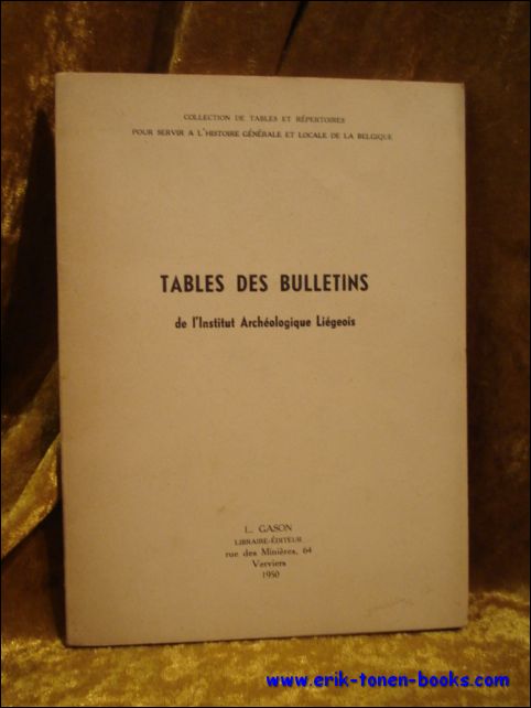 N/A. - Tables des Bulletins de l'Institut Archeologique Liegeois.