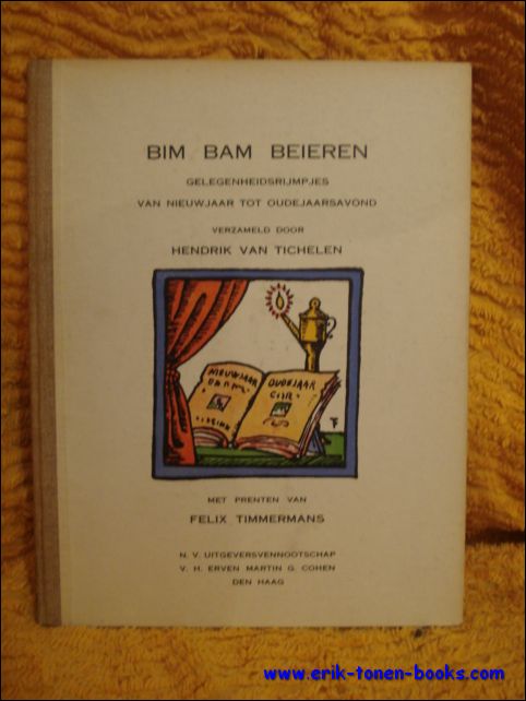 VAN TICHELEN, HENDRIK / TIMMERMANS, FELIX. - Bim bam beieren. Van Nieuwjaar tot Oudejaarsavond. Gelegenheidsrijmpjes.