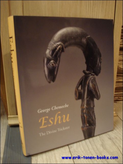 George Chemeche, with essays by Vagner Goncalves da Silva and Donald J. Cosentino - Eshu. The Divine Trickster.