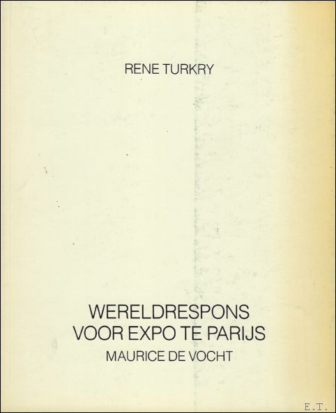 TURKRY, Rene. - WERELDRESPONS VOOR EXPO TE PARIJS, Maurice De Vocht.
