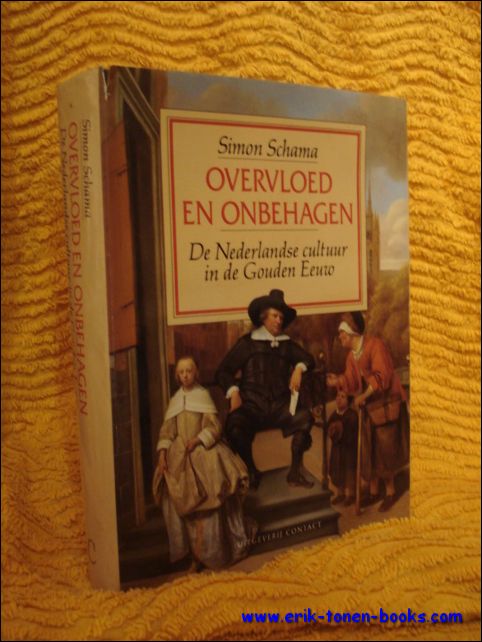 SCHAMA, Simon; - OVERVLOED EN ONBEHAGEN. DE NEDERLANDSE CULTUUR IN DE GOUDEN EEUW,