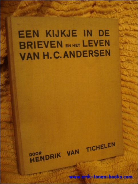 Tichelen, Hendrik van. - kijkje in de brieven en het leven van H.C.Andersen.