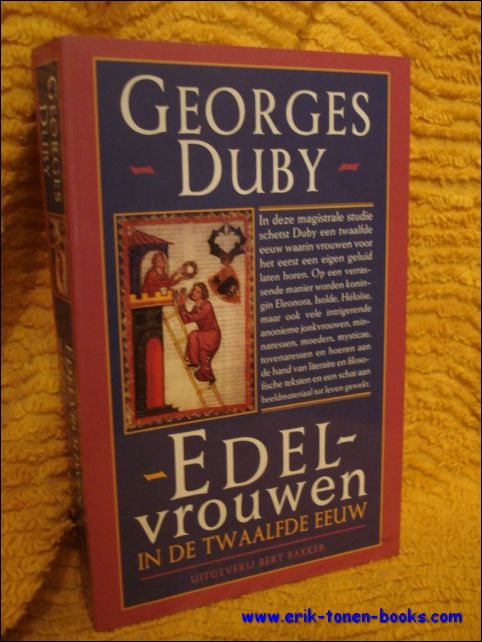Duby, Georges. - Edelvrouwen in de twaalfde eeuw.