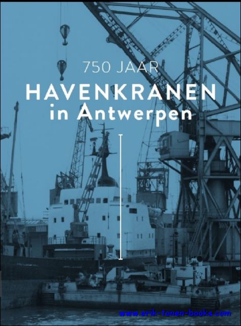 Albert Himler - 750 Jaar Havenkranen in Antwerpen