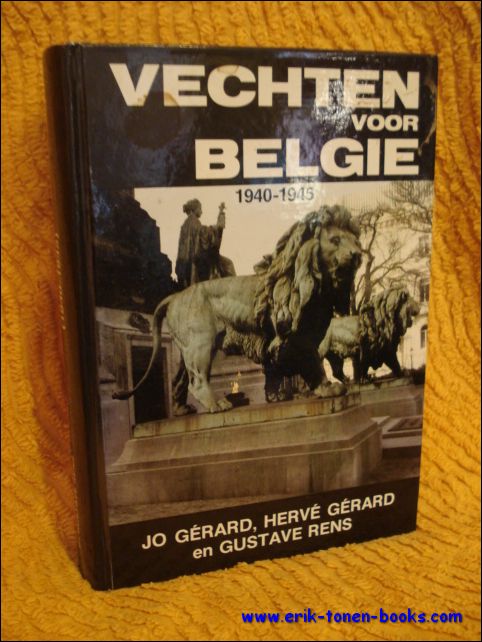Jo Gerard, Herve Gerard, Gustave Rens. - Vechten voor Belgie 1940-1945.