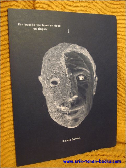Bart de Baere, Guy Brett, Jimmie Durham, Anders Kreuger (Editor) - Jimmie Durham: A Matter of Life and Death and Singing. Jimmie Durham: A Matter of Life and Death and Singing: Works 1964-2012