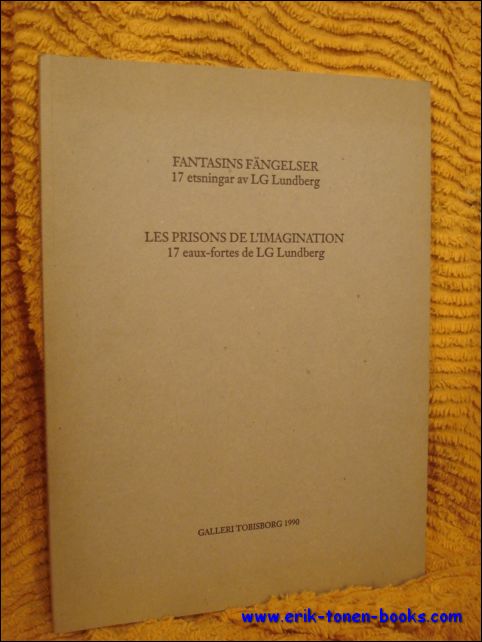 Bo Nilsson, Peter Sjoblom (text). - Fantasins fangelser. 17 etsningar av LG Lundberg. Les prisons de l'imagination. 17 eaux-fortes de LG Lundberg.