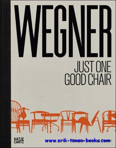 Christian Holmstedt Olesen - WEGNER just one good chair / Hans J. Wegner Just One Good Chair.