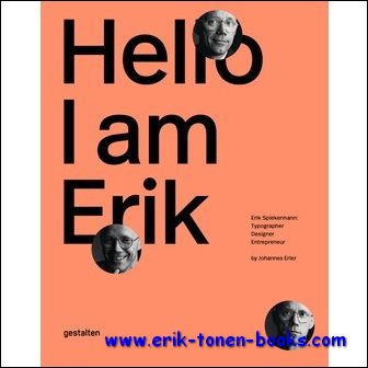 Johannes Erler - Hello, I am Erik Graphic, Erik Spiekermann: Typographer, Designer, Entrepreneur