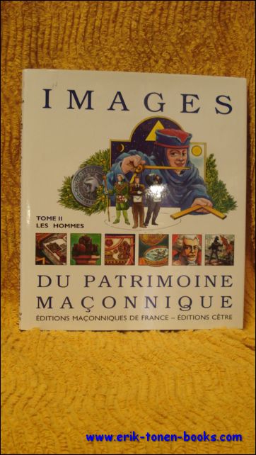 Alain Bauer, Andre Combes, Julienne Bleier, Claude Guillaut-Darche, Collectif. - Images du patrimoine maconnique - Tome 2, Les hommes