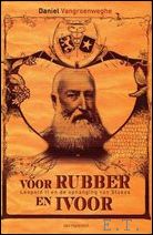 Daniel Vangroenweghe. - Voor rubber en ivoor. Leopold II en de ophanging van Stokes.