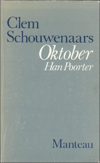 Clem Schouwenaars. - Oktober Han Poorter. roman,
