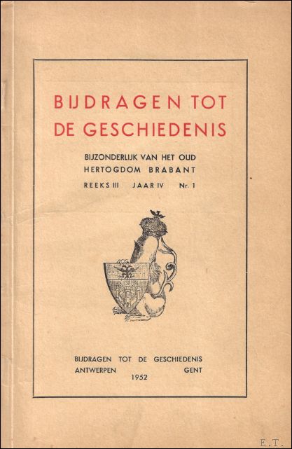 N/A; - BIJDRAGEN TOT DE GESCHIEDENIS BIJZONDERLIJK VAN HET OUD HERTOGDOM BRABANT, Reeks III Jaar III nrs 1 t:m 4 jaar 1952