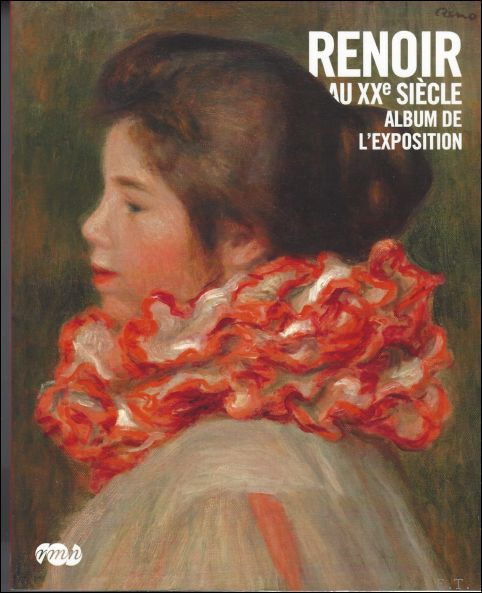 Isabelle Gaetan - Sylvie Patry, - Album Renoir au XXe siecle album de l'exposition.