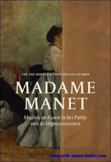 Ton van Kempen & Nicoline van de Beek - Madame Manet. Muziek en Kunst in het Parijs van de Impressionisten.