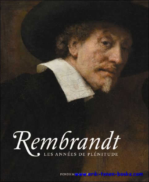 Jonathan Bikker e.a. - Rembrandt. Les annees de plenitude