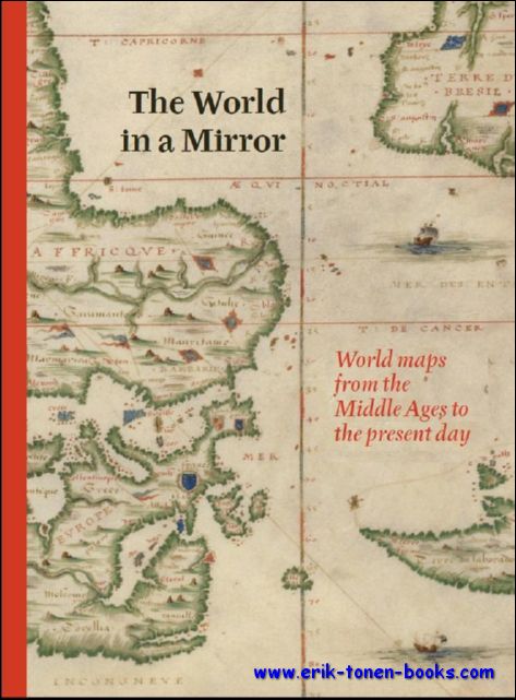 Jan Parmentier (editor) - world in a mirror . World maps from the Middle Ages to the present day