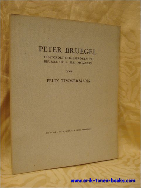 TIMMERMANS, FELIX - Peter Bruegel. Feestgroet uitgesproken te Brussel op 31 mei MCMXXIV.