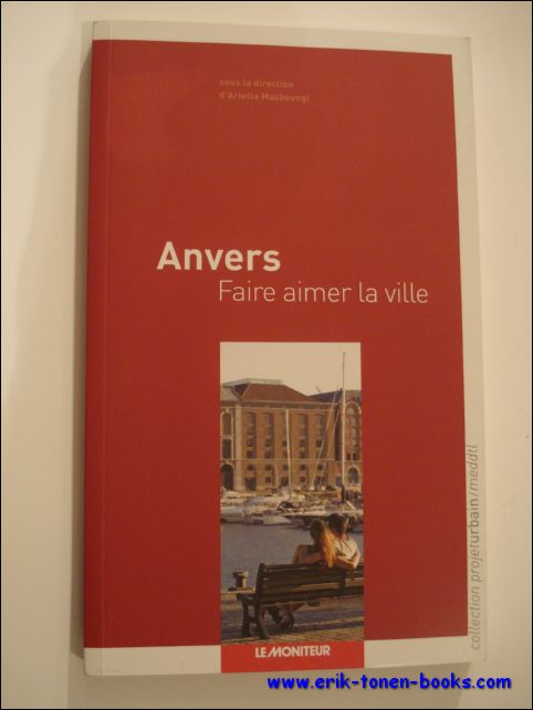 Ariella Masboungi - Anvers ; Faire Aimer La Ville