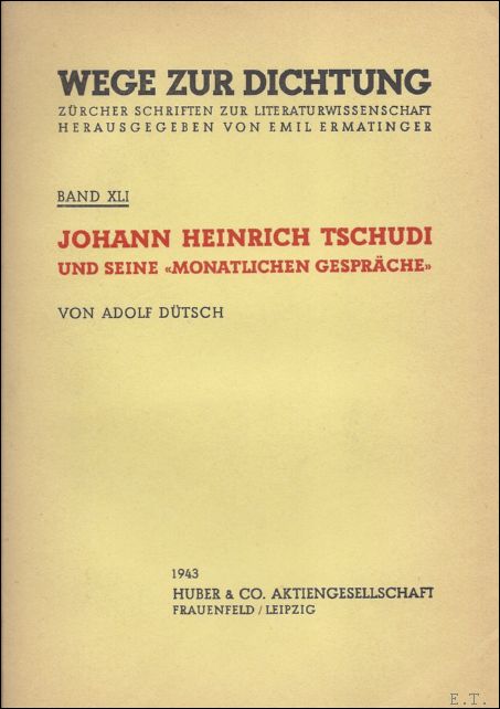 DUTSCH, Adolf. - JOHANN HEINRICH TSCHUDI UND SEINE MONATLICHEN GESPRACHE.