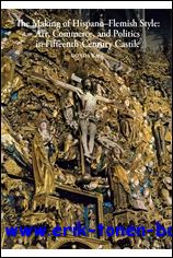 Kasl - Making of Hispano-Flemish Style Art, Commerce, and Politics in Fifteenth-Century Castile