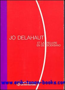 Delahaut, Jo / Baronian, Jean-Baptiste e.o. - Jo Delahaut et la Reliure / en de Boekband