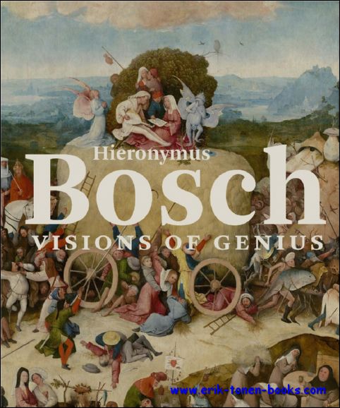 Matthijs Ilsink - Jos Koldeweij - Hieronymus Bosch Visons of genius