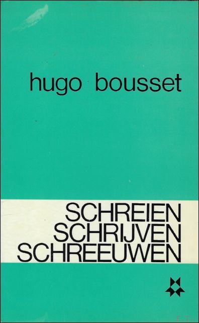 BOUSSET, HUGO. - Schreien, schrijven, schreeuwen