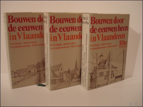 {architectuur Antwerpen} - BOUWEN DOOR DE EEUWEN HEEN.; DEEL 10n PROVINCIE ANTWERPEN. 10N1+10N2+10N3