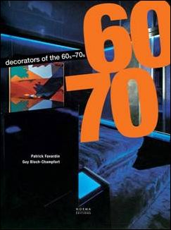 Patrick Favardin / Guy Bloch-Champfort - Decorators of the 1960s and 1970s / Les Decorateur des Annees 60s-70s