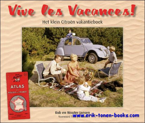 Jansen, Rob en Wouter. - Vive les Vacances ! het kleine Citroen vakantieboek