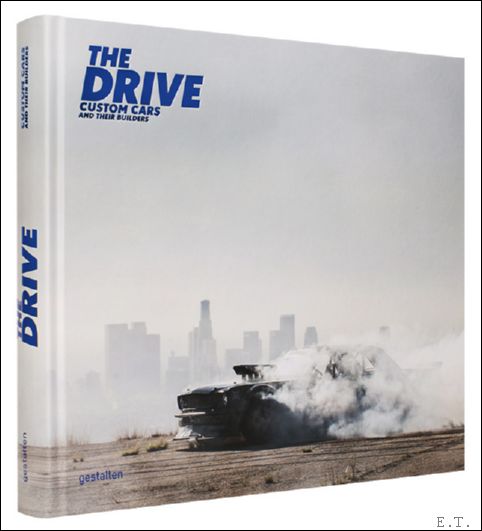 Maximilian /Robert Klanten - Drive. Custom Cars and Their Builders - Wheels