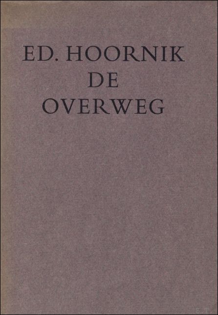 HOORNIK, ED. - DE OVERWEG.