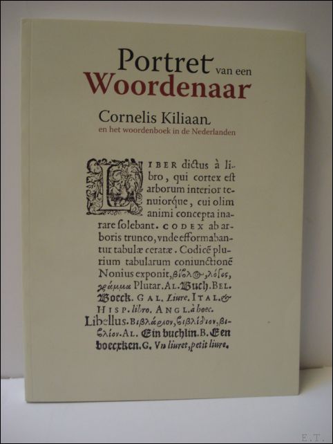ROSSEM, STIJN. - Portret van een woordenaar: Cornelis Kiliaan en het woordenboek in de Nederlanden.