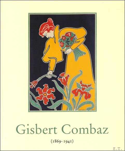 Jane Block ; Hilde Pauwels ; translation : Adrienne Fontainas - GISBERT COMBAZ ( 1869 - 1941 ) FIN DE SIECLE ARTIST. (ENGLISH ed.)