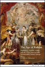 Duerloo, M. Smuts (eds.) - Age of Rubens Diplomacy, Dynastic Politics and the Visual Arts in Early Seventeenth-Century Europe