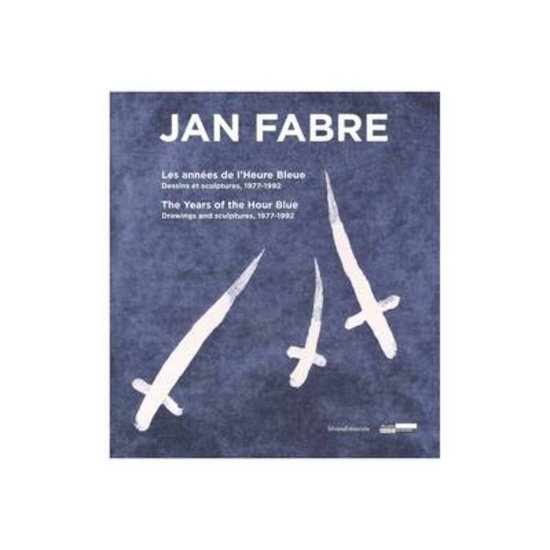 Jan Fabre - Jan Fabre The Year of the Hour Blue Drawings and Sculptures The Years of the Hour Blue. Drawings & Sculptures 1977-1992.