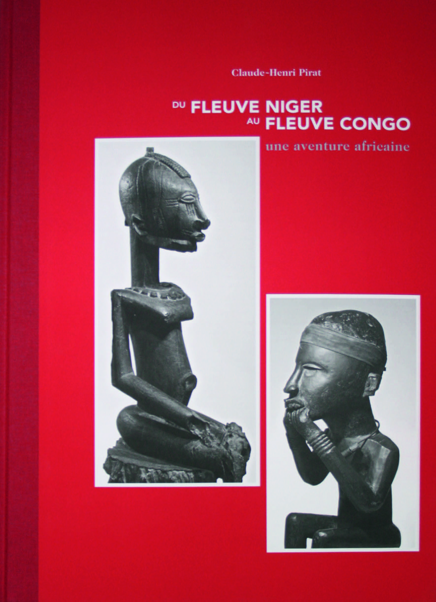 Claude-Henri Pirat - Du Fleuve Niger Au Fleuve Congo Une aventure africaine