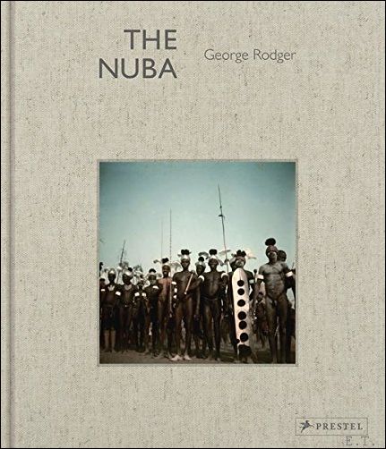 Chris Steele-Perkins & Aaron Schuman - Nuba and Latuka: The Colour Photographs The Nuba George Rodger