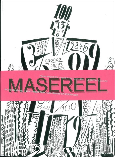 Phillip Van den Bossche, Steven Jacobs, Omar Ba, Karima Boudou, Samuel Degardin, Joris Van Parys - Frans Masereel en Hedendaagse Kunst / and Contemporary Art / Verzet in Beelden / Images of Resistance