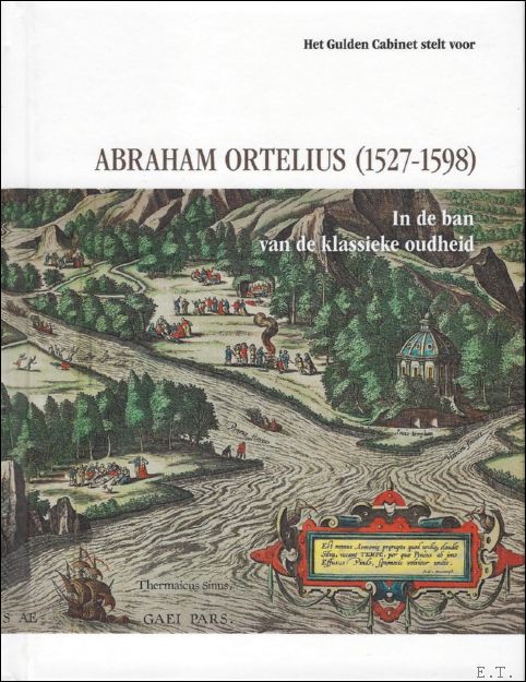 Dirk Imhof, - Abraham Ortelius (1527-1598), in de ban van de klassieke oudheid.