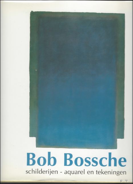DE CNODDER, Remi; - Bob Bossche Schilderijen, aquarel en tekeningen. monografie.