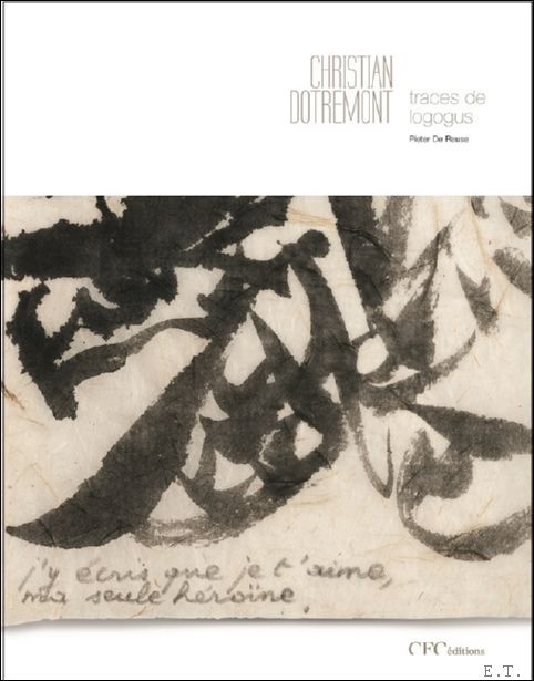 Pieter DE REUSE. Preface de Frederic BAAL, textes de Pol BURY, Michel BUTOR, Eddy DE VOLDER, Christian DOTREMONT, Joseph NOIRET - Christian Dotremont - Traces de logogus