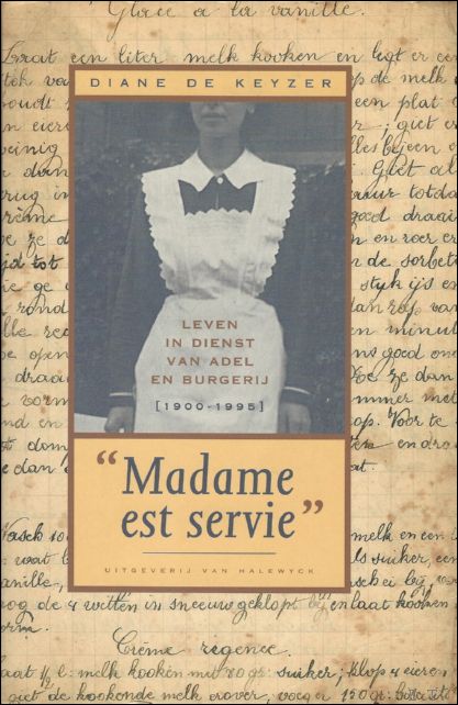 Diane De Keyzer. - Madame est servie leven in dienst van adel en burgerij (1900-1995)