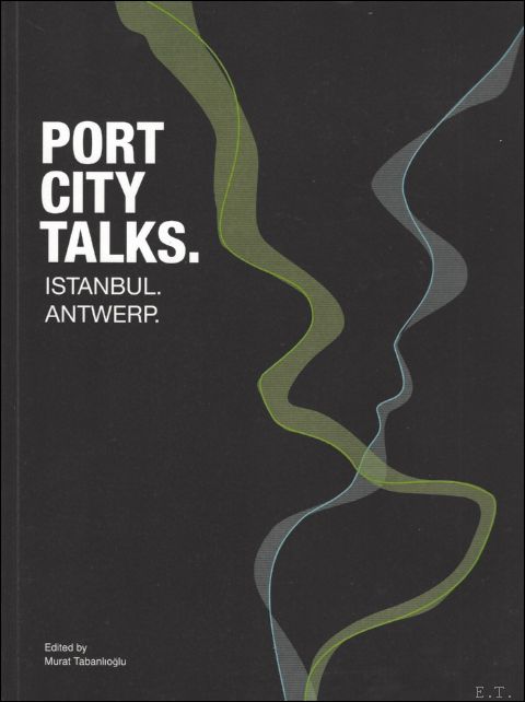 Tabanliofglu. - Port City Talks Istanbul - Antwerp.