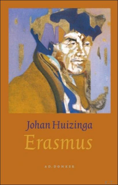 Johan Huizinga - Erasmus Auteur: Johan Huizinga