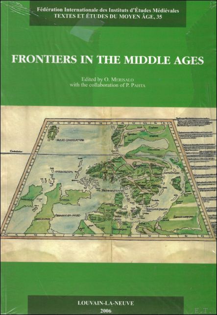 Merisalo (ed.) - Frontiers in the Middle Ages , Proceedings of the Third European Congress of the Medieval Studies (Jyvaskyla, 10-14 June 2003)