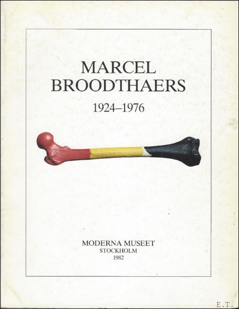 Marcel Broodthaers expo catalogue - Marcel Broodthaers, 1924-1976: Moderna Museet 15 Maj-27 Juni 1982